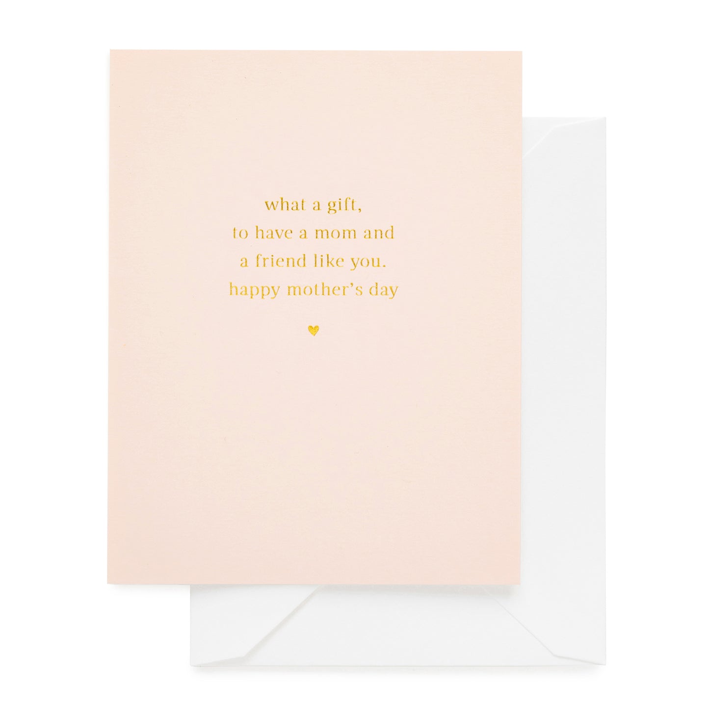Pale pink card printed with what a gift to have a mom and friend like you happy mother's day