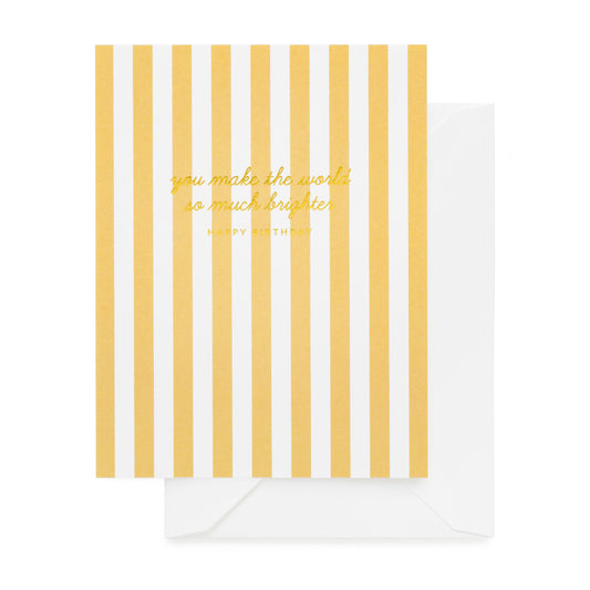 Yellow stripe paper with gold foil you make the world so much brighter paid with a white envelope