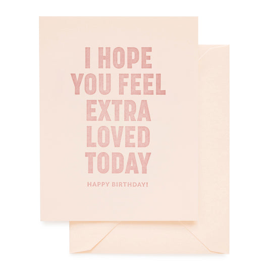 Pale pink card and envelope letterpress printed with i hope you feel extra loved today happy birthday