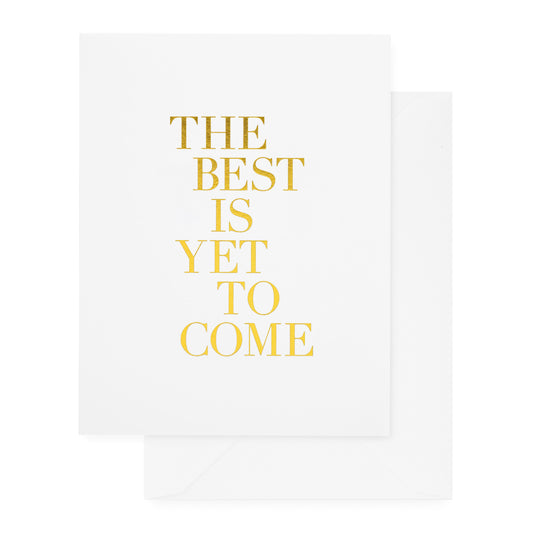 Gold foil printed the best is yet to come card