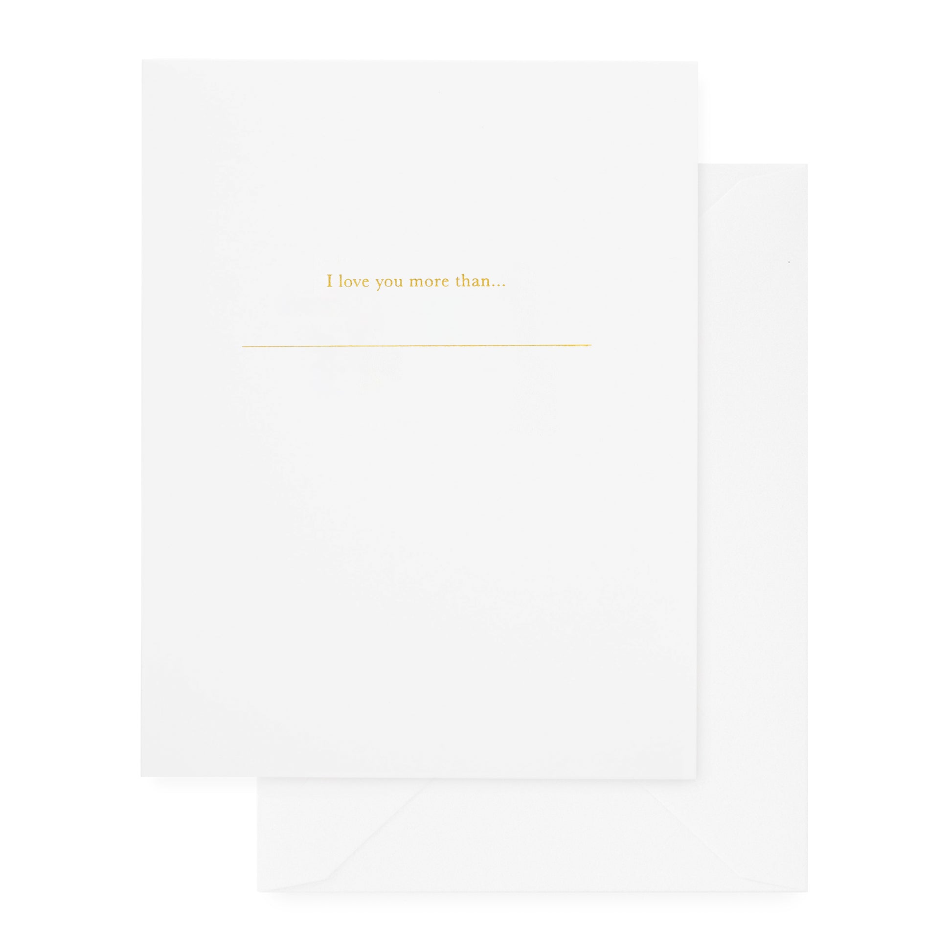 white folded card with gold i love you more than blank text