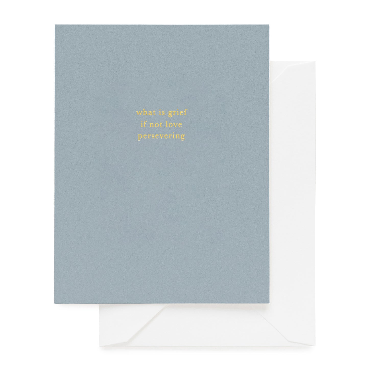 Slate blue card foil stamped with what is grief if not love persevering