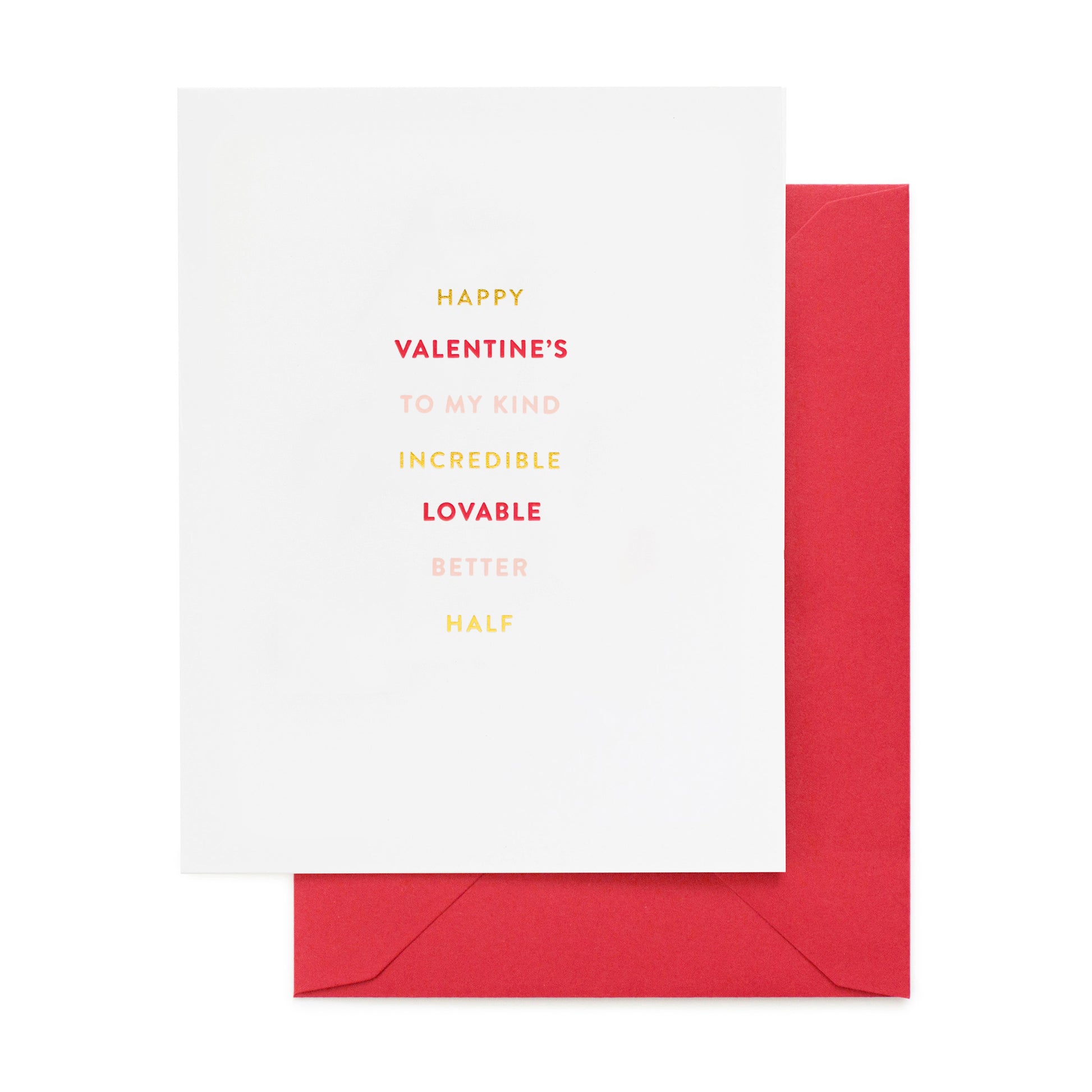 White greeting card printed in pink and red ink, and gold foil with 'Happy Valentine's Day to my kind incredible lovable better half' paired with a red envelope