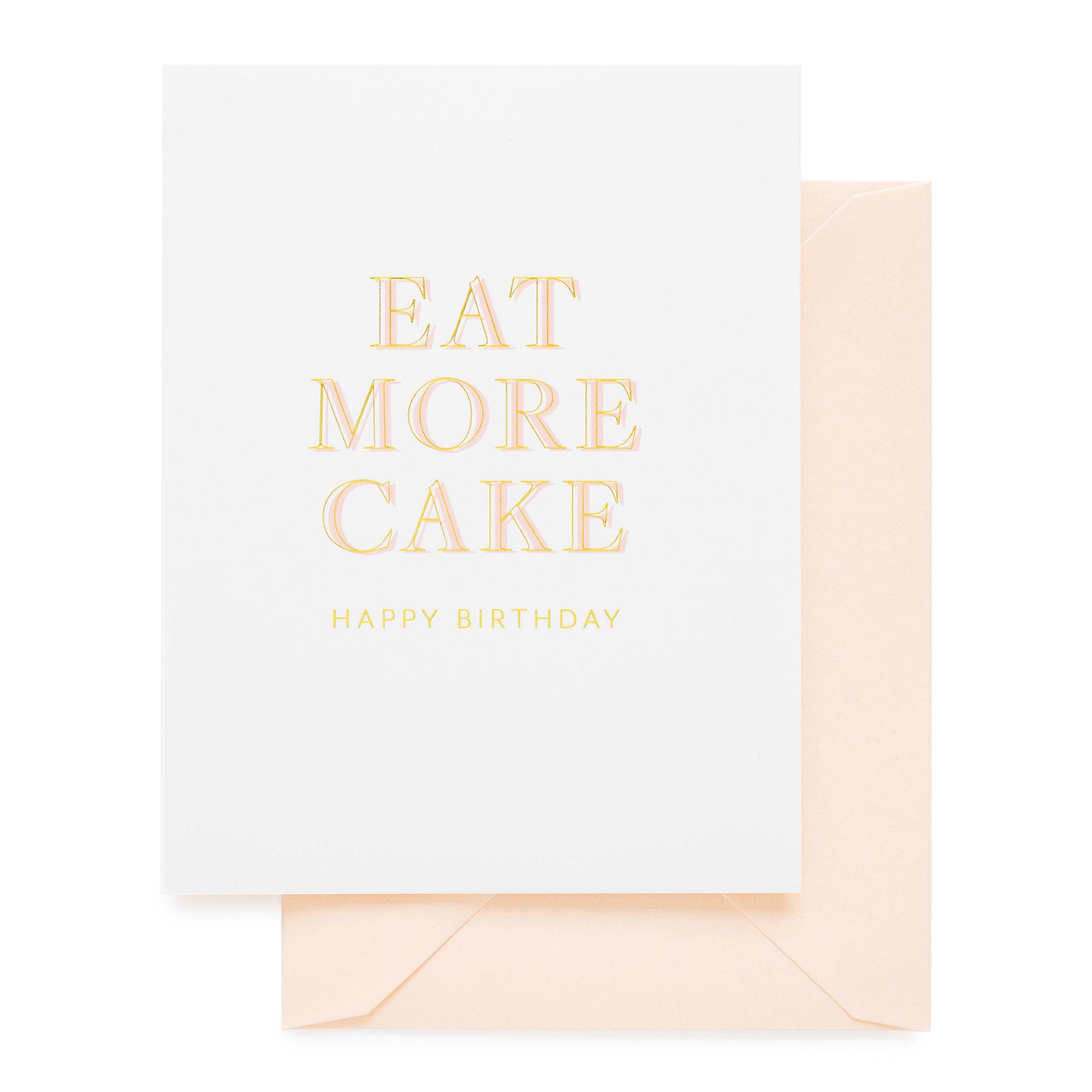 White birthday card printed in pink and gold foil with eat more cake happy birthday