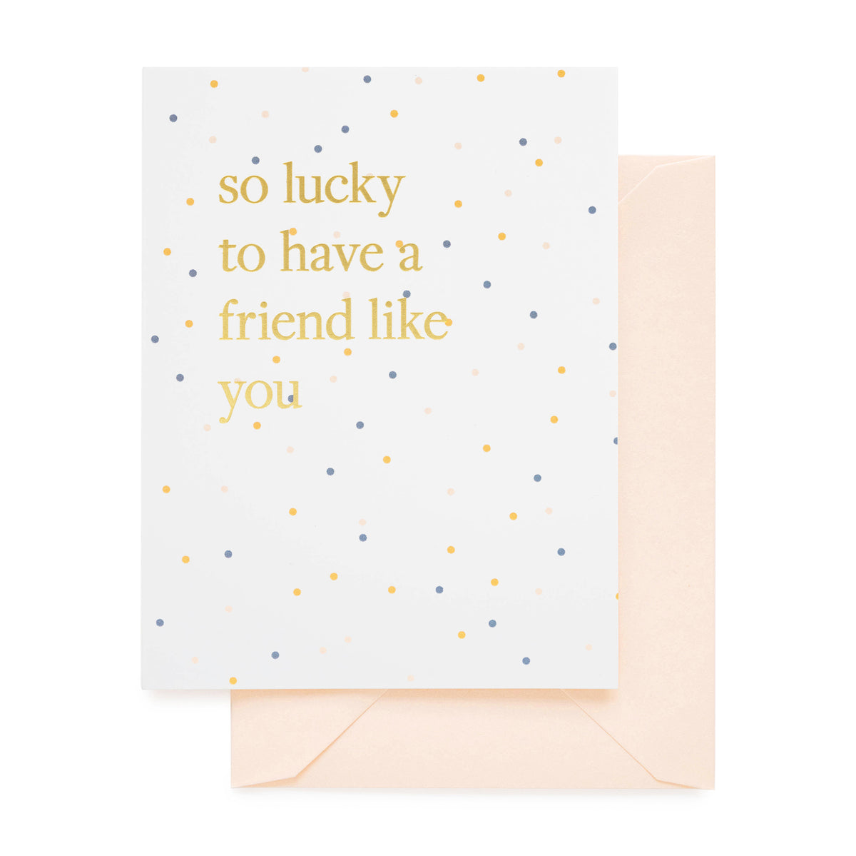 so lucky to have a friend like you card with pale pink envelope