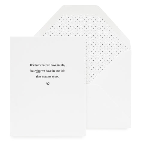 White Folded Card printed with "It's not what we have in life but who we have in our life that matters most."