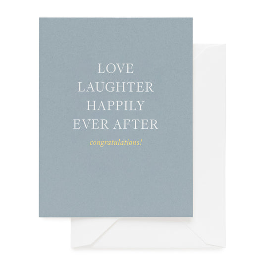 Slate Blue card printed in white and gold with Love Laughter Happily Ever After, Congratulations